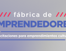 El Ministerio de Cultura abrió la convocatoria para el programa Fábrica de Emprendedores